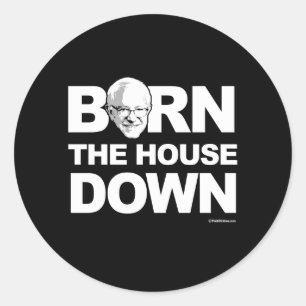 Bernie Sanders - Bern The House Down - -  Politica Classic Round Sticker