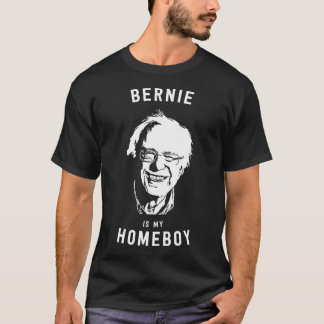Bernie Sanders is my homeboy T-Shirt