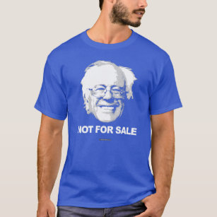 Bernie Sanders is Not For Sale T-Shirt