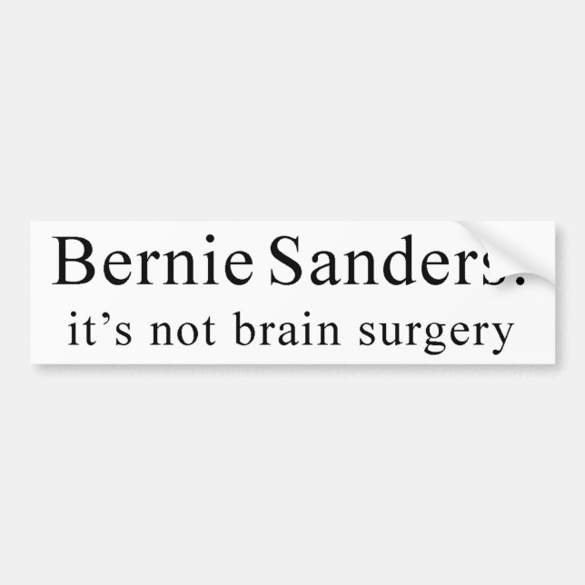 Bernie Sanders: it's not brain surgery Bumper Sticker (Front)