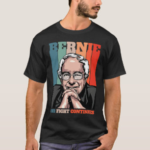 Bernie Sanders Our Fight Continues Feel the Bern R T-Shirt