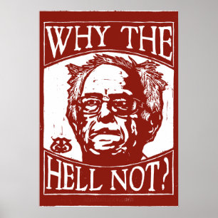 Bernie Sanders Woodcut, Why the Hell Not, Red Poster