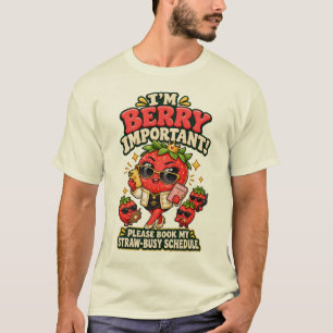Berry Important Funny Strawberry Pun Art T-Shirt