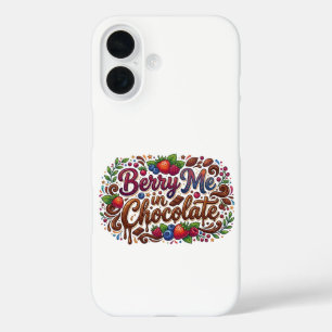 Berry Me in Chocolate – Sweet Dessert Pun iPhone 16 Case
