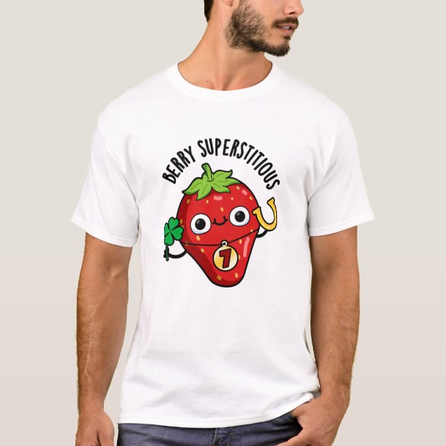 Berry Superstitious Funny Strawberry Pun  T-Shirt (Front)