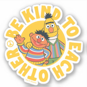 Bert and Ernie Be Kind to Each Other