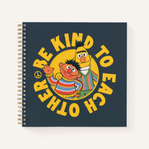 Bert and Ernie Be Kind to Each Other Notebook