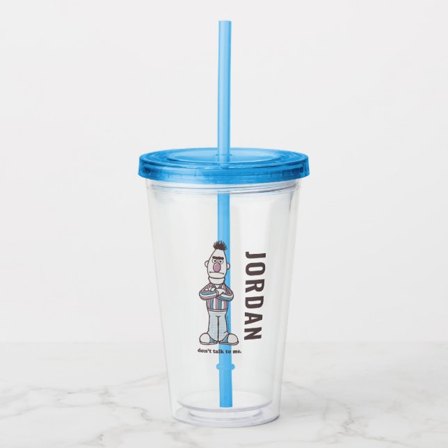Bert | Don't Talk to Me Acrylic Tumbler (Front)