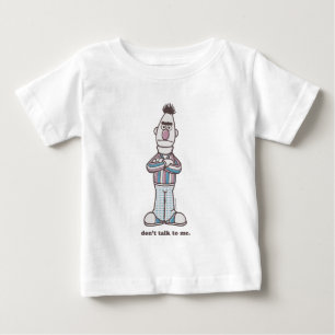 Bert Don't Talk to Me Baby T-Shirt