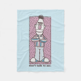 Bert Don't Talk to Me Fleece Blanket