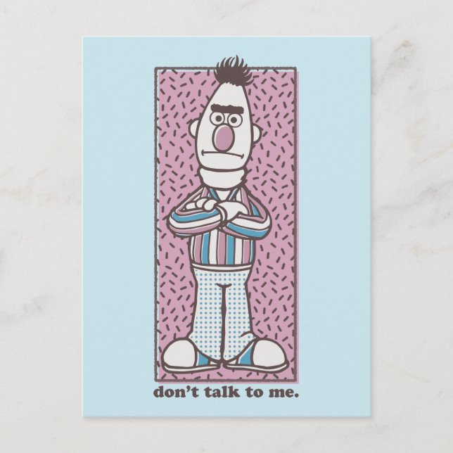 Bert | Don't Talk to Me Postcard (Front)