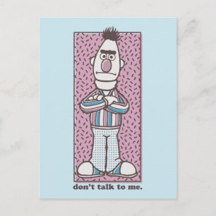 Bert   Don't Talk to Me Postcard