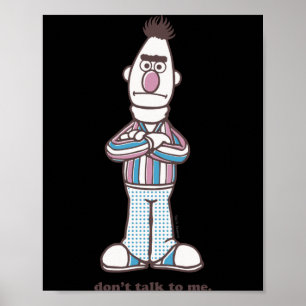 Bert Dont Talk To Me  Poster