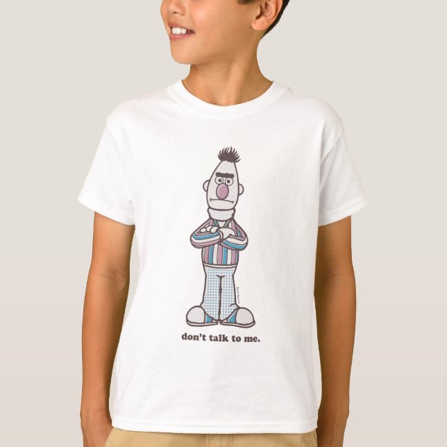 Bert | Don't Talk to Me T-Shirt (Front)