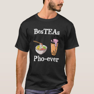 Bes Teas Pho Ever! Best Friends Vietnam Special D T-Shirt