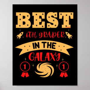 BEST 6TH GRADER IN THE GALAXY funny cute Poster