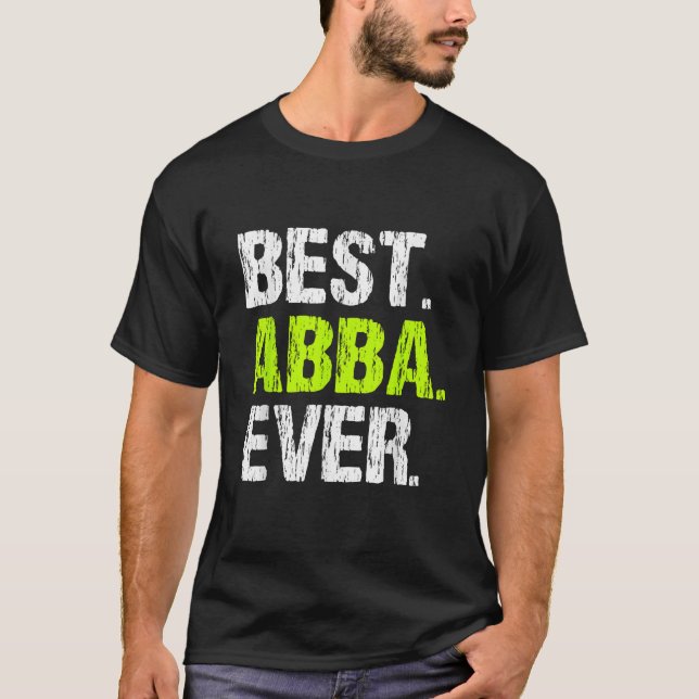 Best Abba Ever Family Funny Cool  T-Shirt (Front)