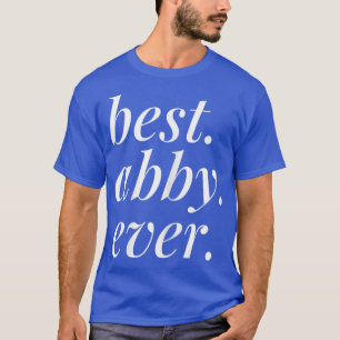 Best Abby Ever Name Personalised Woman Girl BFF Fr T-Shirt