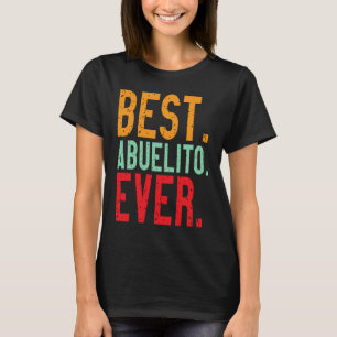 Best Abuelito Ever   Grandpa Grandfather Love T-Shirt