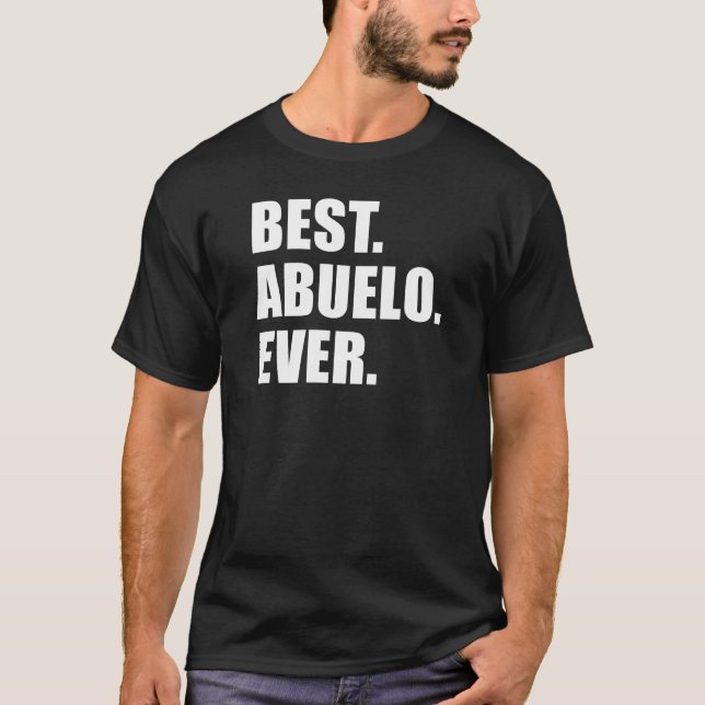Best. Abuelo. Ever. (ON DARK) T-Shirt (Front)