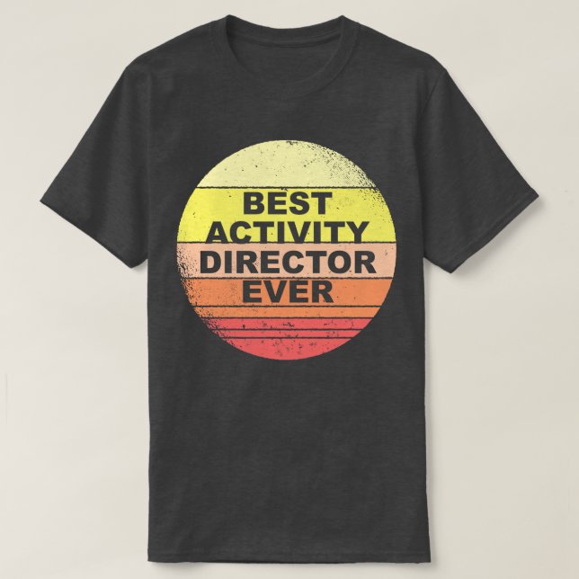 Best Activity Director Ever T-Shirt (Design Front)