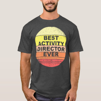 Best Activity Director Ever T-Shirt