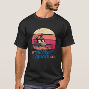 Best Airboat Captain Ever Florida Everglades Vinta T-Shirt
