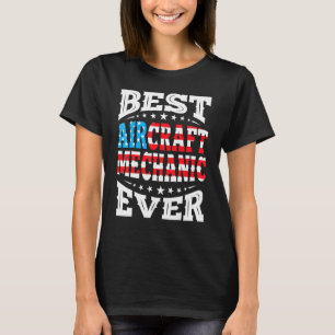 Best Aircraft Mechanic 4th Fourth Of July Usa Amer T-Shirt