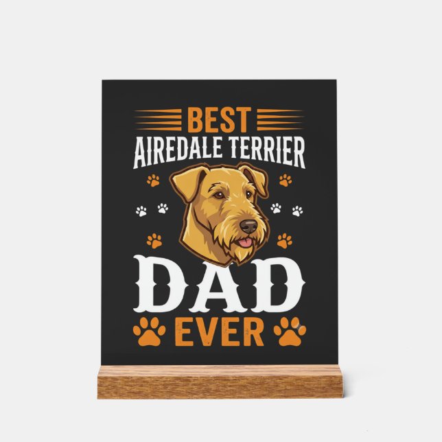Best Airedale Terrier Dad Ever Dog Lover Acrylic Sign (Front)