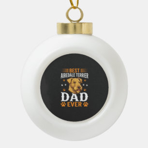 Best Airedale Terrier Dad Ever Dog Lover Ceramic Ball Christmas Ornament