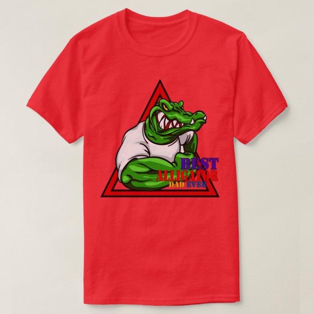 Best Alligator Dad Ever2 T-Shirt (Design Front)