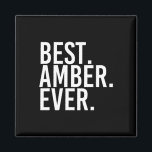 Best. Amber. Ever. Gift Name Funny Personalised Wo Magnet<br><div class="desc">Best. Amber. Ever. Gift Name Funny Personalised Women</div>
