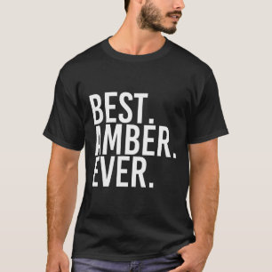 Best. Amber. Ever. Gift Name Funny Personalised Wo T-Shirt