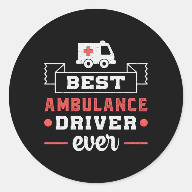 Best Ambulance Driver Ever Paramedic Emergency Classic Round Sticker (Front)