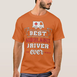 Best Ambulance Driver Ever Paramedic Emergency T-Shirt