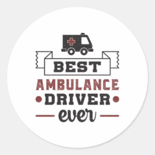 Best Ambulance Driver Ever Paramedic Hospital Gift Classic Round Sticker