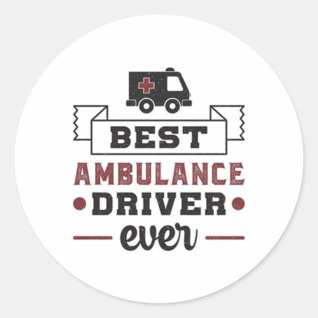 Best Ambulance Driver Ever Paramedic Hospital Gift Classic Round Sticker (Front)