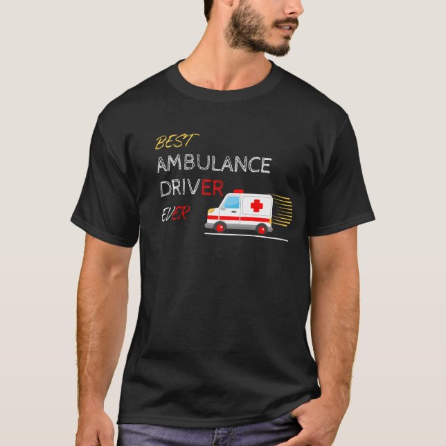 Best Ambulance Driver Lover Gift Emergency   T-Shirt (Front)