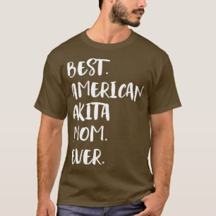 Best American Akita Mum Ever T-Shirt