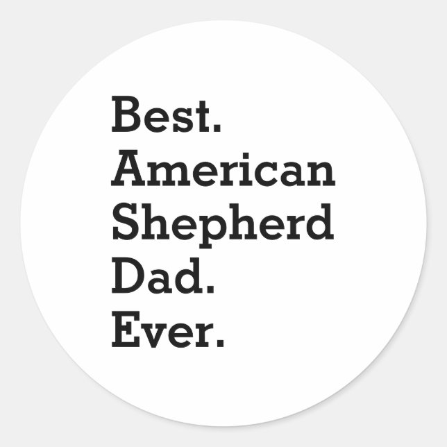 Best American Shepherd Dad Ever Funny Dog Owner Classic Round Sticker (Front)