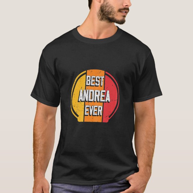 Best Andrea Ever - Funny Andrea Name T-Shirt (Front)