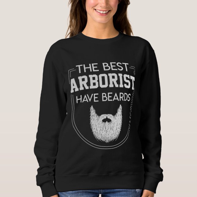 Best Arborist Have Beards Cool Quote Saying Sweatshirt (Front)