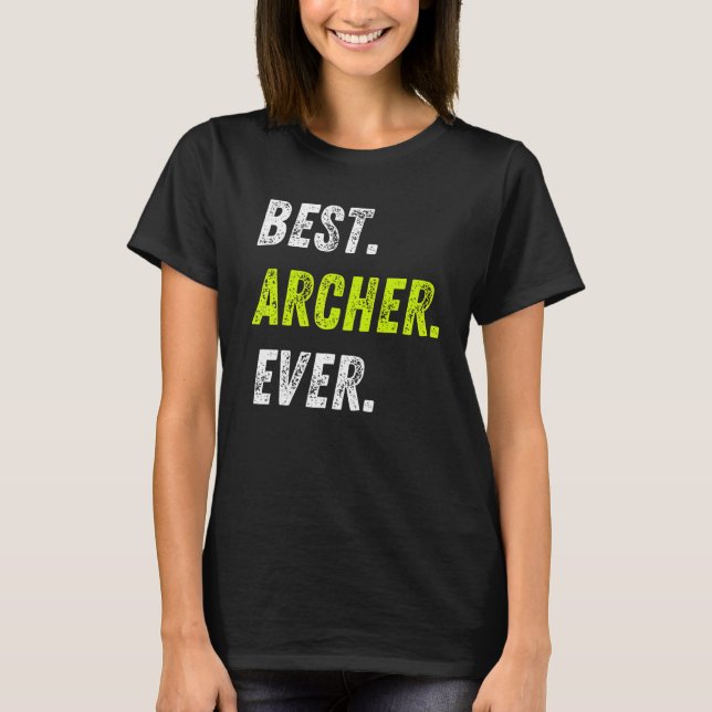 Best Archer Ever Bow And Arrow Sport Archery T-Shirt (Front)