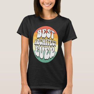 Best Architect Ever Constructor Awesome Cute Cool T-Shirt