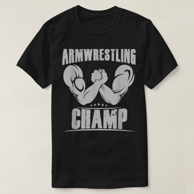 Best Arm Wrestling Champ  T-Shirt (Design Front)