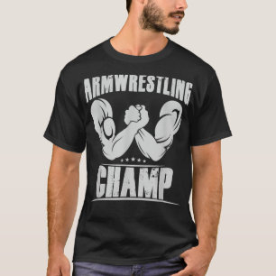 Best Arm Wrestling Champ  T-Shirt