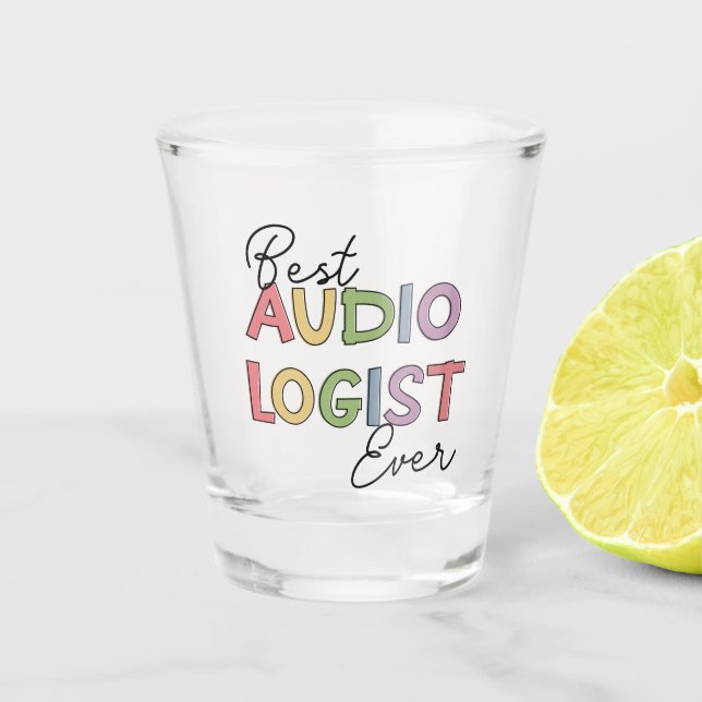 Best Audiologist Ever Doctor of Audiology Gifts Shot Glass (Front)