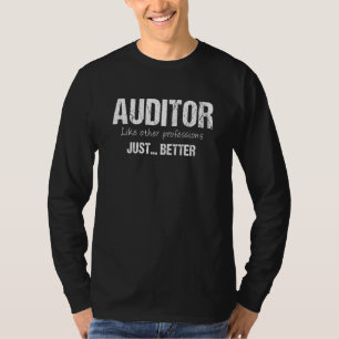Best Auditor Like Other Professions Just Better T-Shirt