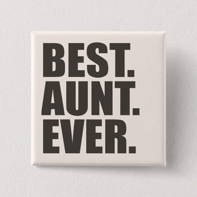 Best. Aunt. Ever. 15 Cm Square Badge (Front)