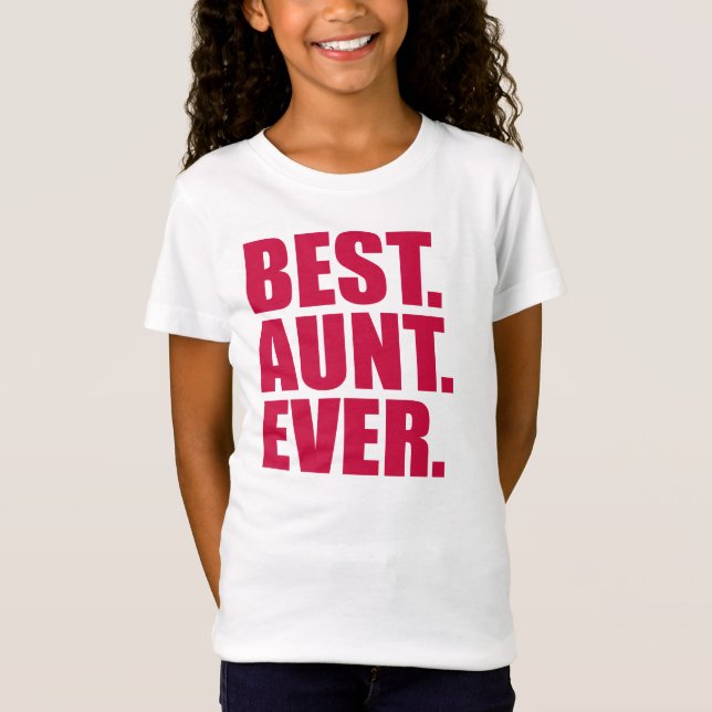 Best. Aunt. Ever. (pink) T-Shirt (Front)